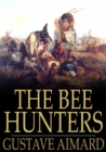 The Bee Hunters : A Tale of Adventure - eBook