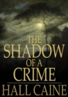 The Shadow of a Crime : A Cumbrian Romance - eBook