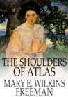 The Shoulders of Atlas : A Novel - eBook