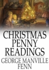 Christmas Penny Readings : Original Sketches for the Season - eBook