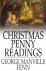 Christmas Penny Readings : Original Sketches for the Season - eBook