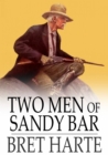 Two Men of Sandy Bar : A Drama - eBook