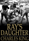 Ray's Daughter : A Story of Manila - eBook