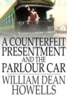 A Counterfeit Presentment and The Parlour Car - eBook