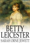 Betty Leicester : A Story for Girls - eBook