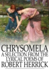Chrysomela : A Selection From the Lyrical Poems of Robert Herrick - eBook
