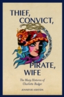 Thief, Convict, Pirate, Wife - eBook