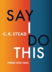 Say I Do This : Poems 2018-2022 - eBook