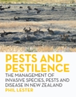 Pests and Pestilence : The Management of Invasive Species, Pests and Disease in New Zealand - eBook