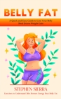 Belly Fat : A Quick and Easy Guide to Lose Your Belly Shed Excess Weight Gain (Exercises to Understand Sibo Restore Energy Beat Belly Fat) - eBook