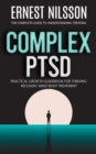 Complex Ptsd : The Complete Guide to Understanding Treating (Practical Growth Guidebook for Thriving Recovery, Mind-body Treatment) - eBook