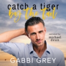 Catch a Tiger by the Tail - eAudiobook