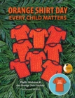 Orange Shirt Day : Every Child Matters - Book