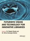 Futuristic Vision and Technology for Innovative Libraries - eBook