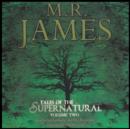 MR James : Tales Of The Supernatural, Volume 2 - eAudiobook