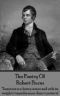 Robert Burns, The Poetry Of : "Suspicion is a heavy armor and with its weight it impedes more than it protects." - eBook
