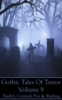 Gothic Tales Of Terror - Volume 9 : A classic collection of Gothic stories. In this volume we have Nesbit, Conrad, Poe & Kipling - eBook