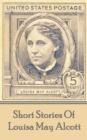 The Short Stories Of Louisa May Alcott - eBook