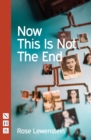 Now This Is Not The End (NHB Modern Plays) - eBook
