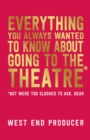 Everything You Always Wanted To Know About Going To The Theatre (But Were Too Sloshed To Ask, Dear) - eBook