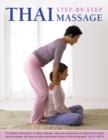 Thai Step-by-step Massage : the Perfect Introduction to Using Massage, Yoga and Accupressure to Balance the Body's Natural Energies, with Easy-to-follow Techniques Shown in 400 Photographs - Book