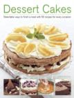 Dessert Cakes : Delectable Ways to Finish a Meal with 50 Recipes for Every Occasion - Book