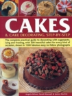 Cakes & Cake Decorating, Step-by-Step : The Complete Practical Guide to Decorating with Sugarpaste, Icing and Frosting, with 200 Beautiful Cakes for Every Kind of Occasion, Shown in 1200 Fabulous Easy - Book