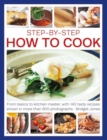 Step-by-Step How to Cook : From basics to kitchen master, with 140 tasty recipes shown in more than 800 photographs - Book