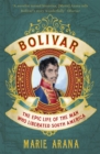 Bolivar : The Epic Life of the Man Who Liberated South America - Book