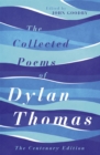 The Collected Poems of Dylan Thomas : The Centenary Edition - Book