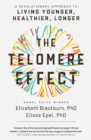 The Telomere Effect : A Revolutionary Approach to Living Younger, Healthier, Longer - Book