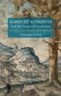 Albrecht Altdorfer and the Origins of Landscape : Revised and Expanded Second Edition - eBook