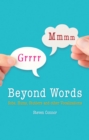 Beyond Words : Sobs, Hums, Stutters and Other Vocalizations - eBook