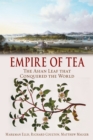Empire of Tea : The Asian Leaf that Conquered the World - eBook