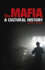 The Mafia : A Cultural History - eBook