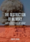The Destruction of Memory : Architecture at War - Second Expanded Edition - eBook