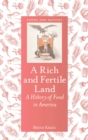 A Rich and Fertile Land : A History of Food in America - eBook