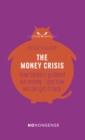 NoNonsense The Money Crisis : How Bankers Have Grabbed Our Money - and How We Can Get It Back - eBook