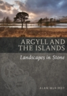 Argyll & the Islands : Landscapes in Stone - Book