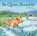 Be Quiet, Bramble! - Book