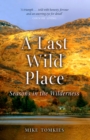 A Last Wild Place : Seasons in the Wilderness - Book