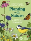 Planting with Nature : A Guide to Sustainable Gardening - Book