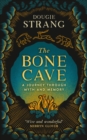 The Bone Cave : A Journey through Myth and Memory - Book