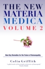 The New Materia Medica Volume 2 : Further key remedies for the future of Homoeopathy - Book