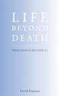 Life Beyond Death : The Nature of the Afterlife - eBook