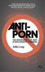 Anti-Porn : The Resurgence of Anti-Pornography Feminism - eBook