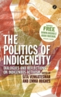 The Politics of Indigeneity : Dialogues and Reflections on Indigenous Activism - eBook