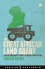 The Great African Land Grab? : Agricultural Investments and the Global Food System - eBook