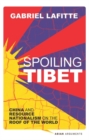 Spoiling Tibet : China and Resource Nationalism on the Roof of the World - eBook
