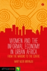 Women and the Informal Economy in Urban Africa : From the Margins to the Centre - eBook